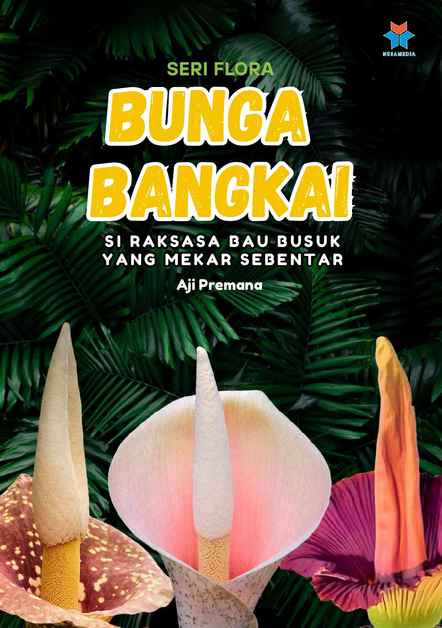 Seri Flora Bunga Bangkai Si Raksasa Bau Busuk yang Mekar Sebentar