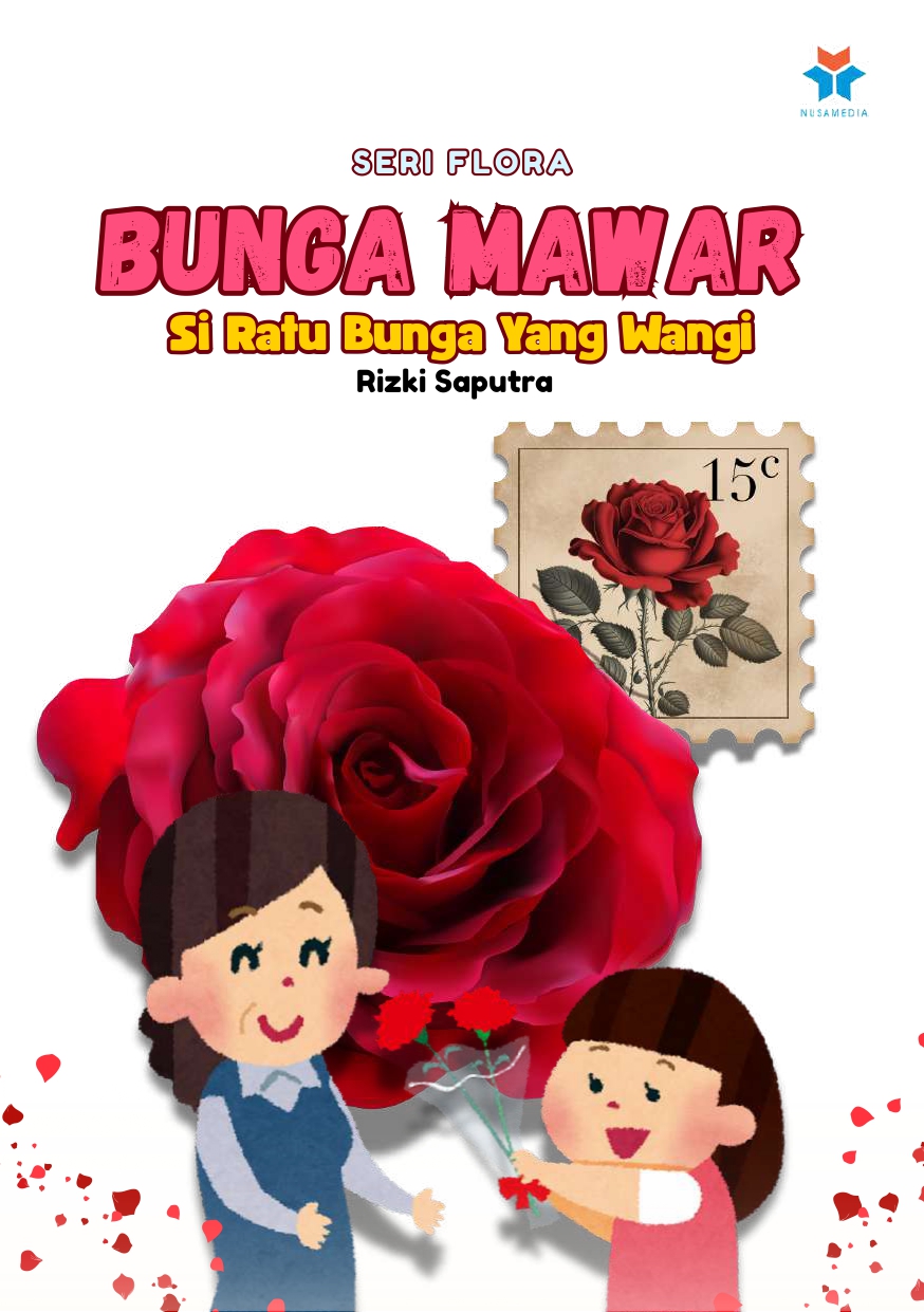 Seri Flora Bunga Mawar Si Ratu Bunga yang Wangi