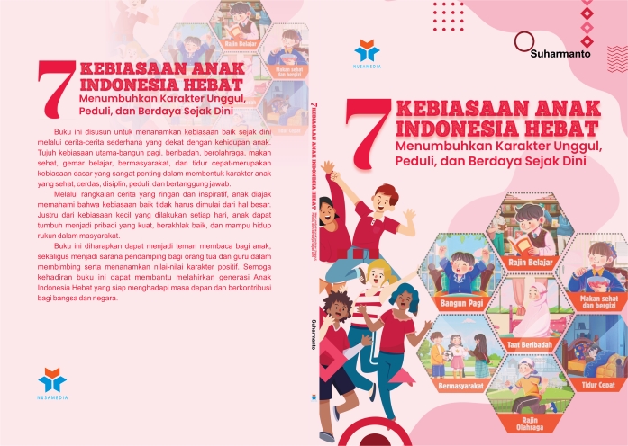 7 Kebiasaan Anak Indonesia Hebat; Menumbuhkan Karakter Unggul, Peduli, dan Berdaya Sejak Dini